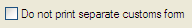 2. Do not print~separate customs~forms